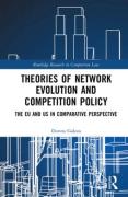 Cover of Theories of Network Evolution and Competition Policy: The EU and US in Comparative Perspective
