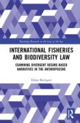 Cover of International Fisheries and Biodiversity Law: Examining Divergent Regime-Based Narratives in the Anthropocene