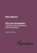 Cover of The Tax Schedule: A Guide to Tax Warranties and Indemnities