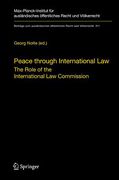 Cover of Peace through International Law: The Role of the International Law Commission. A Colloquium at the Occasion of its Sixtieth Anniversary