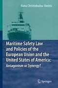Cover of Maritime Safety Law and Policies of the European Union and the United States of America: Antagonism or Synergy?