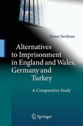 Cover of Alternatives to Imprisonment in England and Wales, Germany and Turkey: A Comparative Study
