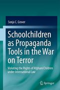 Cover of Schoolchildren as Propaganda Tools in the War on Terror: Violating the Rights of Afghani Children under International Law