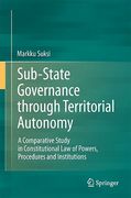 Cover of -State Governance Through Territorial Autonomy: A Comparative Study in Constitutional Law of Powers, Procedures and Institutions
