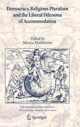 Cover of Democracy, Religious Pluralism and the Liberal Dilemma of Accommodation
