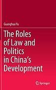 Cover of The Roles of Law and Politics in China's Development