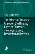 Cover of The Effects of Financial Crises on the Binding Force of Contracts - Renegotiation, Rescission or Revision