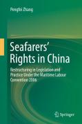 Cover of Seafarers' Rights in China: Restructuring in Legislation and Practice Under the Maritime Labour Convention 2006