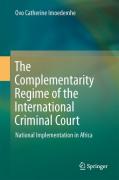 Cover of The Complementarity Regime of the International Criminal Court: National Implementation in Africa