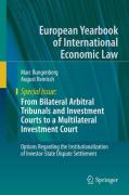 Cover of From Bilateral Arbitral Tribunals and Investment Courts to a Multilateral Investment Court: Options Regarding the Institutionalization of Investor-State Dispute Settlement
