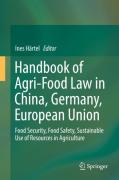 Cover of Handbook of Agri-Food Law in China, Germany, European Union: Food Security, Food Safety, Sustainable Use of Resources in Agriculture