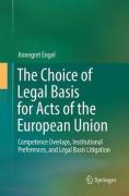 Cover of The Choice of Legal Basis for Acts of the European Union: Competence Overlaps, Institutional Preferences, and Legal Basis Litigation