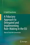 Cover of A Fiduciary Approach to Delegated and Implementing Rule-Making in the EU: How to Trust the Commission