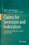 Cover of Claims for Secession and Federalism: A Comparative Study with a Special Focus on Spain