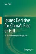Cover of Issues Decisive for China's Rise or Fall: An International Law Perspective