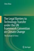 Cover of The Legal Barriers to Technology Transfer under the UN Framework Convention on Climate Change: The Example of China
