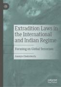 Cover of Extradition Laws in the International and Indian Regime: Focusing on Global Terrorism