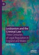 Cover of Lesbianism and the Criminal Law: Three Centuries of Legal Regulation in England and Wales