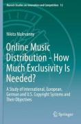 Cover of Online Music Distribution - How Much Exclusivity Is Needed?: A Study of International, European, German and U.S. Copyright Systems and Their Objectives