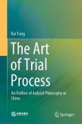 Cover of The Art of Trial Process: An Outline of Judicial Philosophy in China