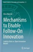 Cover of Mechanisms to Enable Follow-On Innovation: Liability Rules vs. Open Innovation Models