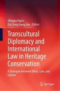 Cover of Transcultural Diplomacy and International Law in Heritage Conservation: A Dialogue between Ethics, Law, and Culture