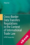 Cover of Cross-Border Data Transfers Regulations in the Context of International Trade Law: A PRC Perspective (eBook)