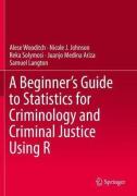 Cover of A Beginner's Guide to Statistics for Criminology and Criminal Justice Using R