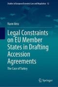 Cover of Legal Constraints on EU Member States in Drafting Accession Agreements: The Case of Turkey