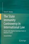 Cover of The State Immunity Controversy in International Law: Private Suits Against Sovereign States in Domestic Courts