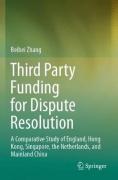 Cover of Third Party Funding for Dispute Resolution: A Comparative Study of England, Hong Kong, Singapore, the Netherlands, and Mainland China