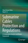 Cover of Submarine Cables Protection and Regulations: A Comparative Analysis and Model Framework