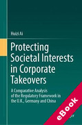Cover of Protecting Societal Interests in Corporate Takeovers: A Comparative Analysis of the Regulatory Framework in the U.K., Germany and China (eBook)