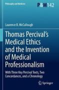 Cover of Thomas Percival's Medical Ethics and the Invention of Medical Professionalism: With Three Key Percival Texts, Two Concordances, and a Chronology