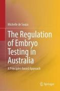 Cover of The Regulation of Embryo Testing in Australia: A Principles-based Approach