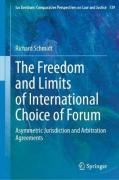 Cover of The Freedom and Limits of International Choice of Forum: Asymmetric Jurisdiction and Arbitration Agreements