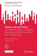 Cover of Titanic Law and Policy: The Wreck’s Role In Changing International Maritime Safety and Salvage Law