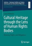 Cover of Cultural Heritage through the Lens of Human Rights Bodies: Meaning, Rights, and Obligations