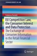 Cover of EU Competition Law, the Consumer Interest and Data Protection: The Exchange of Consumer Information in the Retail Financial Sector