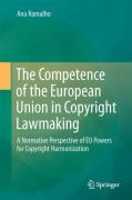 Cover of The Competence of the European Union in Copyright Lawmaking: A Normative Perspective of EU Powers for Copyright Harmonization