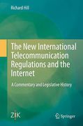 Cover of The New International Telecommunication Regulations and the Internet: A Commentary and Legislative History