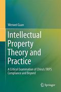 Cover of Intellectual Property Theory and Practice: A Critical Examination of China's TRIPS Compliance and Beyond