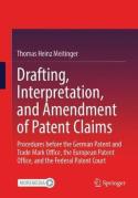 Cover of Drafting, Interpretation, and Amendment of Patent Claims: Procedures before the German Patent and Trade Mark Office, the European Patent Office, and the Federal Patent Court
