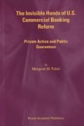 Cover of The Invisible Hands of U.S. Commercial Banking Reform: Private Action and Public Guarantees