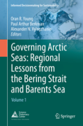 Cover of Governing Arctic Seas: Regional Lessons from the Bering Strait and Barents Sea, Volume 1