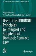 Cover of Use of the UNIDROIT Principles to Interpret and Supplement Domestic Contract Law