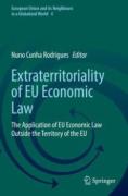 Cover of Extraterritoriality of EU Economic Law: The Application of EU Economic Law Outside the Territory of the EU