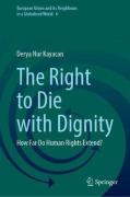Cover of The Right to Die with Dignity: How Far Do Human Rights Extend?