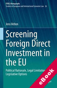 Cover of Screening Foreign Direct Investment in the EU: Political Rationale, Legal Limitations, Legislative Options (eBook)