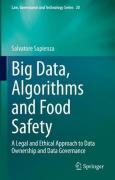 Cover of Big Data, Algorithms and Food Safety: A Legal and Ethical Approach to Data Ownership and Data Governance